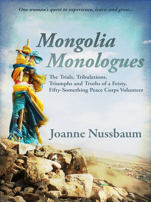 cover image of Mongolia Monologues: One Woman's Quest to Experience, Learn and Grow...